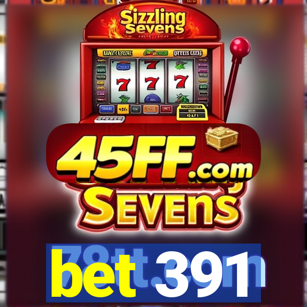 bet 391
